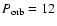 $P_{\rm orb}=12$