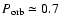 $P_{\rm orb}\simeq
0.7$
