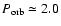 $P_{\rm orb}\simeq
2.0$