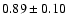 $0.89\pm 0.10$