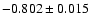 $-0.802\pm 0.015$