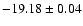 $-19.18\pm 0.04$