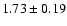 $1.73\pm 0.19$