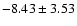 $-8.43\pm 3.53$