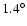 $1.4^{\circ}$