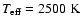 $T_{\rm eff}= 2500~\rm K$