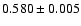 $0.580\pm0.005$