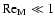 $\mbox{Re}_{\rm M}\ll1$