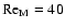 $\mbox{Re}_{\rm M}=40$