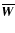 $\overline{\vec{W}}$