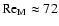 $\mbox{Re}_{\rm M}\approx 72$