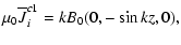 $\displaystyle \mu_0{\overline J}^{c1}_i = kB_0(0,-\sin kz,0),$