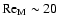 $\mbox{Re}_{\rm M}\sim 20$