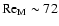 $\mbox{Re}_{\rm M}\sim 72$