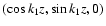 $(\cos k_1z,\sin k_1z, 0)$
