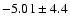 $-5.01\pm4.4$