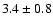 $3.4\pm 0.8$