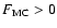 $F_{\rm MC} >
0$