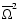 ${\overline\Omega}^2$