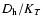 $D_{\rm h}/K_T$