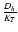 $\frac{D_h}{K_T}$