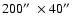 $ 200\hbox{$^{\prime\prime}$ }\times 40\hbox{$^{\prime\prime}$ }$