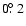 $0\hbox{$.\!\!^\circ$ }2$