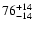 $\rm 76_{- 14 }^{+ 14 }$
