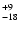 $\rm _{- 18 }^{+ 9 }$