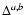 $\Delta^{{a,b}}$