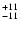 $\rm _{- 11 }^{+ 11 }$