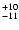 $\rm _{-11 }^{+10 }$