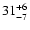 $\rm 31_{-7 }^{+6 }$