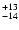 $\rm _{-14 }^{+13 }$