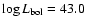$\log
L_{\rm bol} = 43.0$