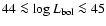 $44 \la\log L_{\rm bol} \la 45$