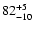 $\rm 82_{- 10 }^{+ 5 }$
