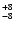 $\rm _{- 8 }^{+ 8 }$