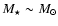 $M_\star \sim {M}_\odot$