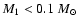 $M_{1}<0.1~{M}_\odot$