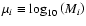 $\mu_i\equiv\log_{10}\left(M_i\right)$