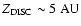 $Z_{{\rm DISC}}\sim 5~{\rm AU}$