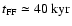 $t_{{\rm FF}}\simeq 40~{\rm kyr}$