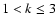 $1 < k \leq 3$