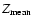 $Z_{\rm mean}$