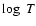 $\log ~T$