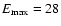 $E_{\rm max}=28$