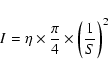 \begin{displaymath}I = \eta \times \frac{\pi}{4} \times \left(\frac{1}{S}\right)^{2}
\end{displaymath}