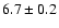 $6.7 \pm 0.2$