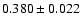 $0.380 \pm 0.022$
